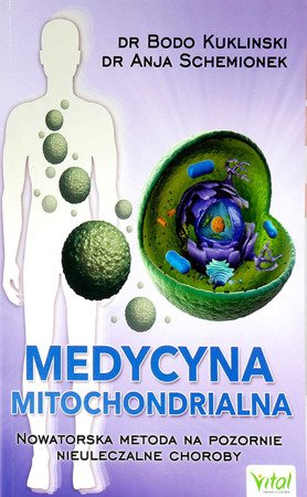 Medycyna mitochondrialna. Nowatorska metoda na pozornie nieuleczalne choroby.